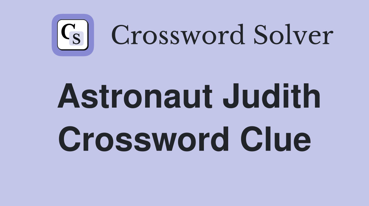 Astronaut Judith Crossword Clue
