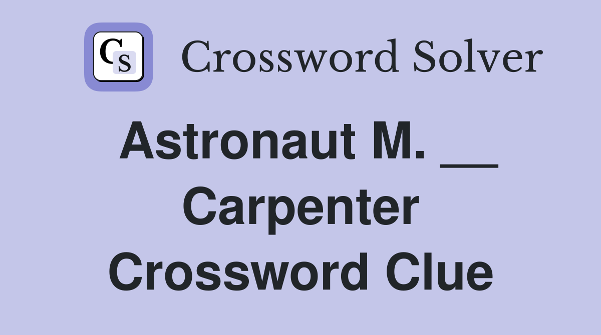 Astronaut M. __ Carpenter Crossword Clue