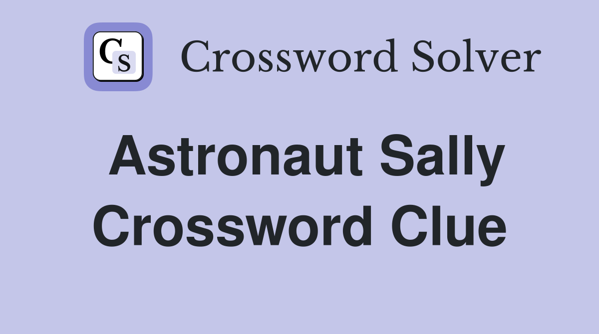 Astronaut Sally Crossword Clue