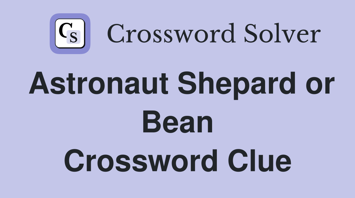Astronaut Shepard or Bean Crossword Clue