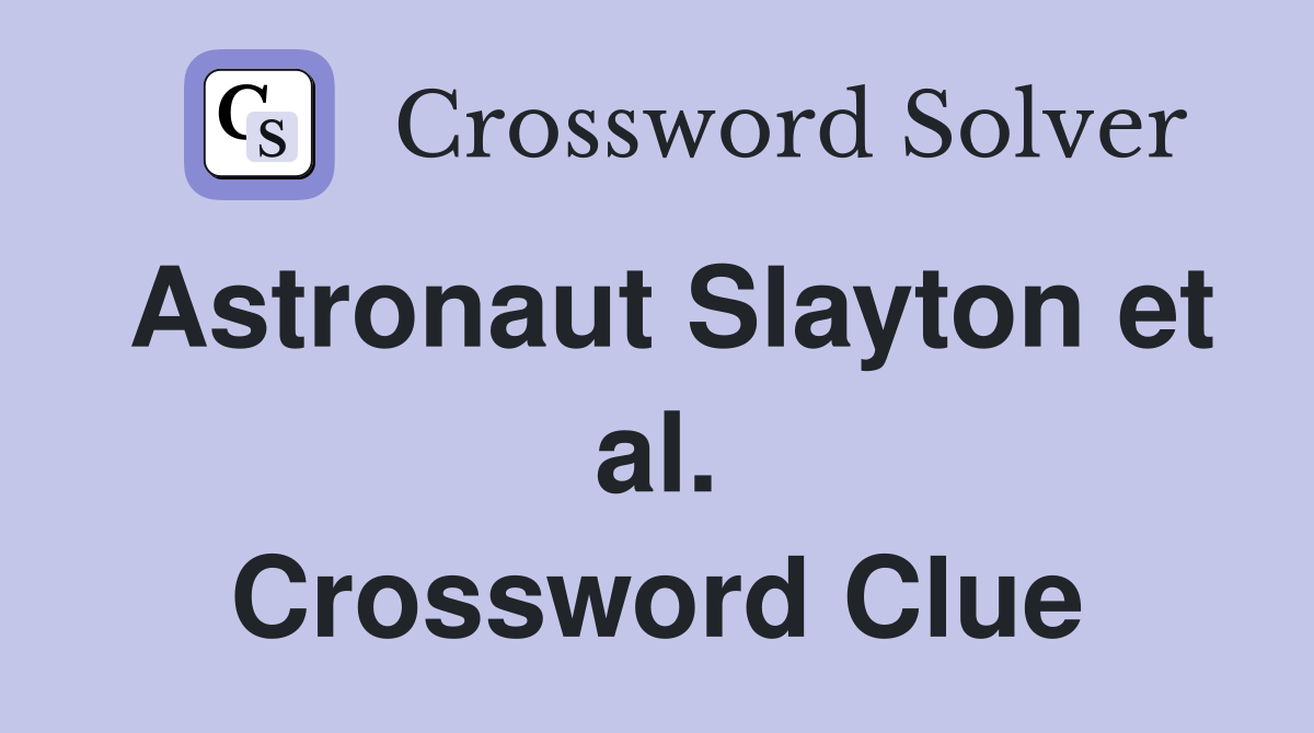 Astronaut Slayton et al. Crossword Clue