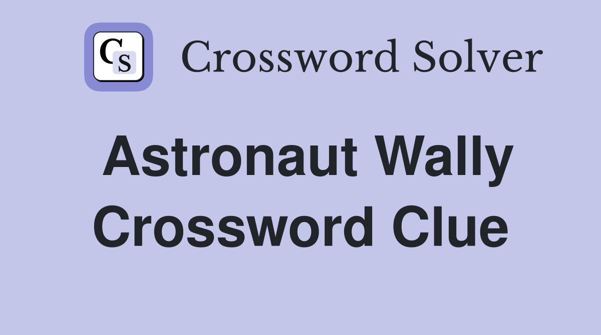Astronaut Wally Crossword Clue