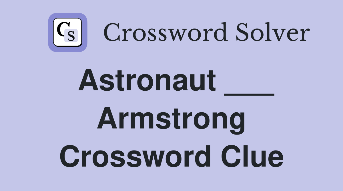 Astronaut ___ Armstrong Crossword Clue