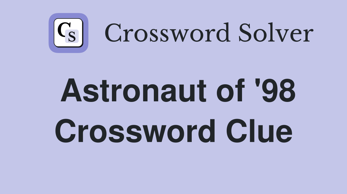 Astronaut of '98 Crossword Clue