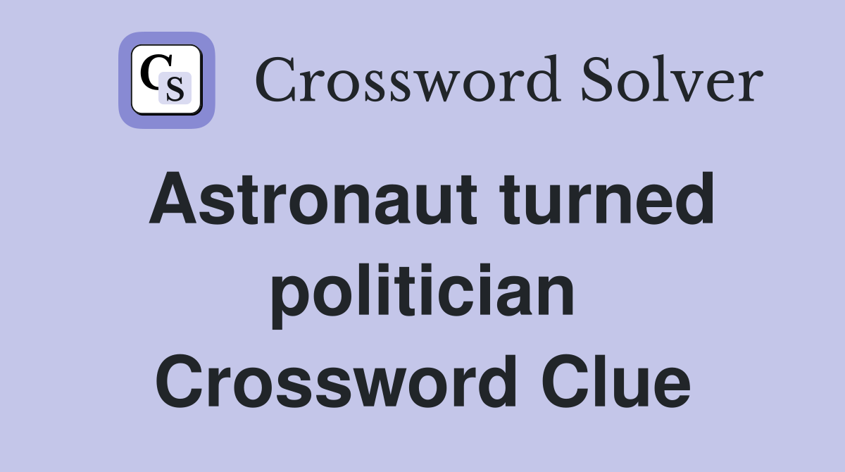 Astronaut turned politician Crossword Clue