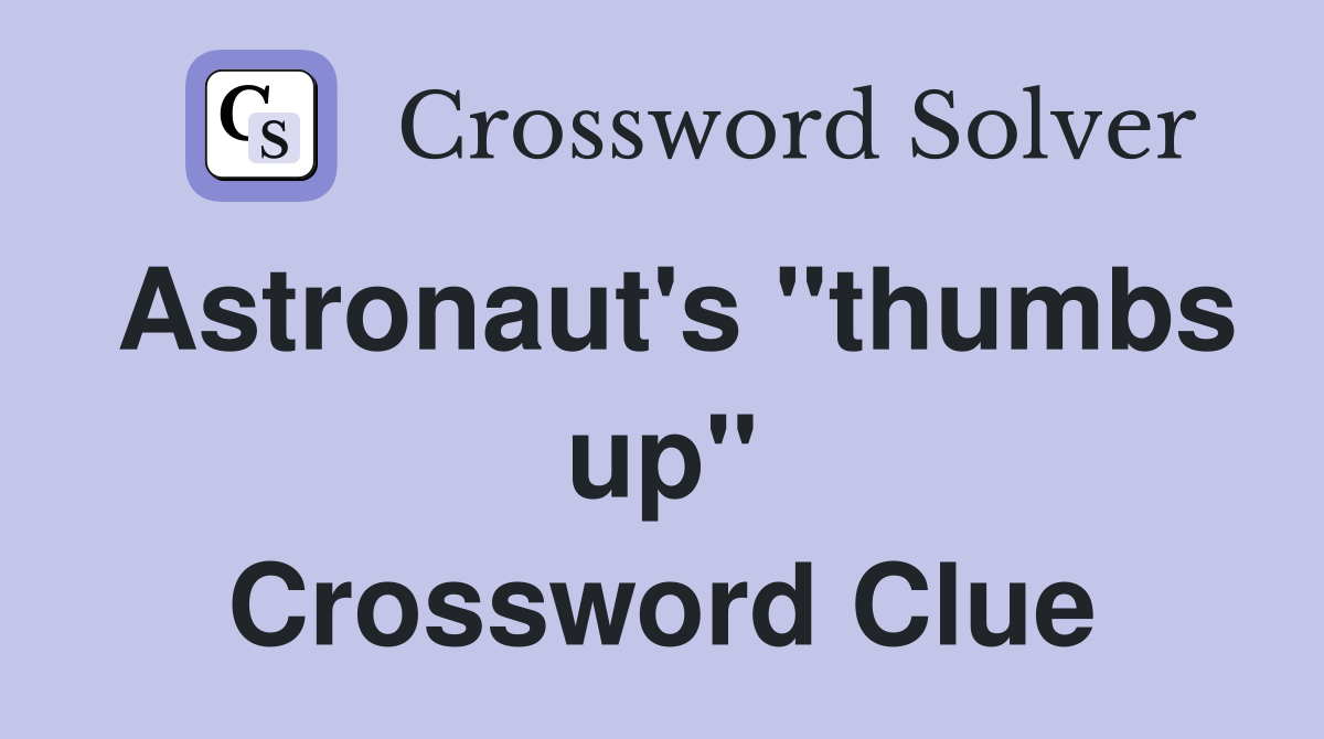 Astronaut's "thumbs up" Crossword Clue