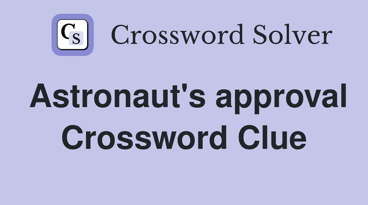 Astronaut's approval Crossword Clue