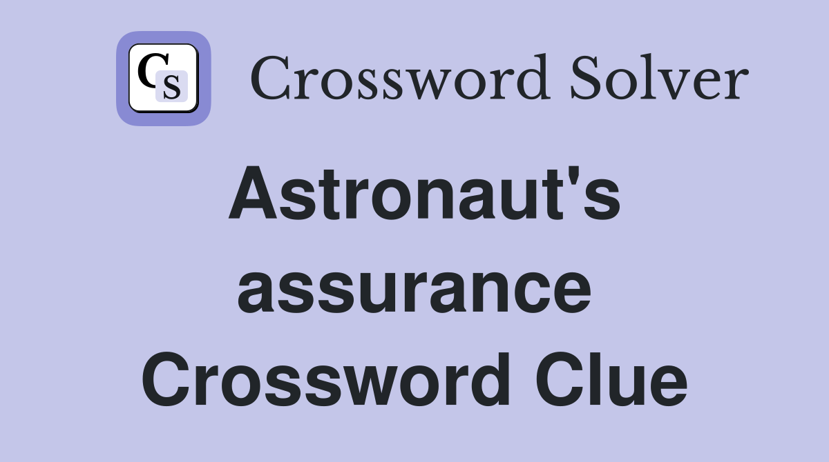 Astronaut's assurance Crossword Clue