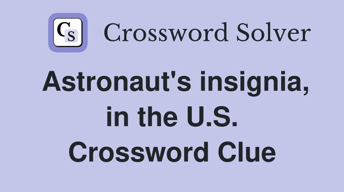 Astronaut's insignia, in the U.S. Crossword Clue