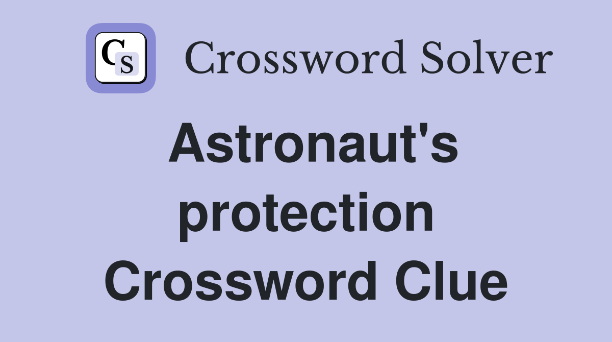 Astronaut's protection Crossword Clue
