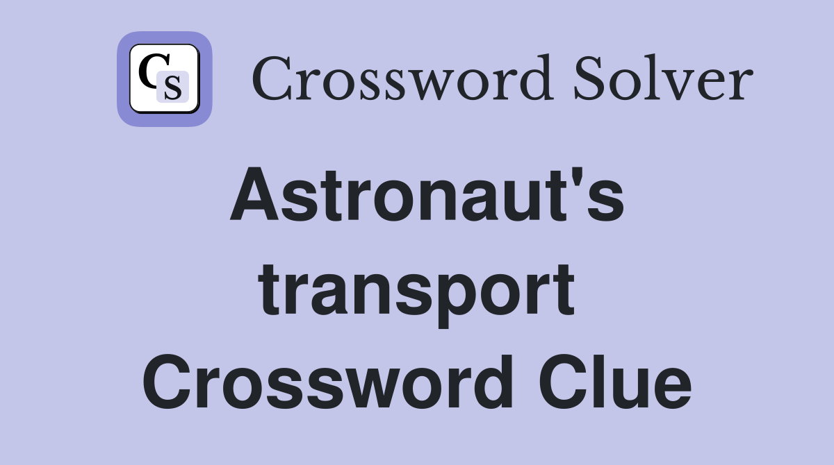 Astronaut #39 s transport Crossword Clue Answers Crossword Solver