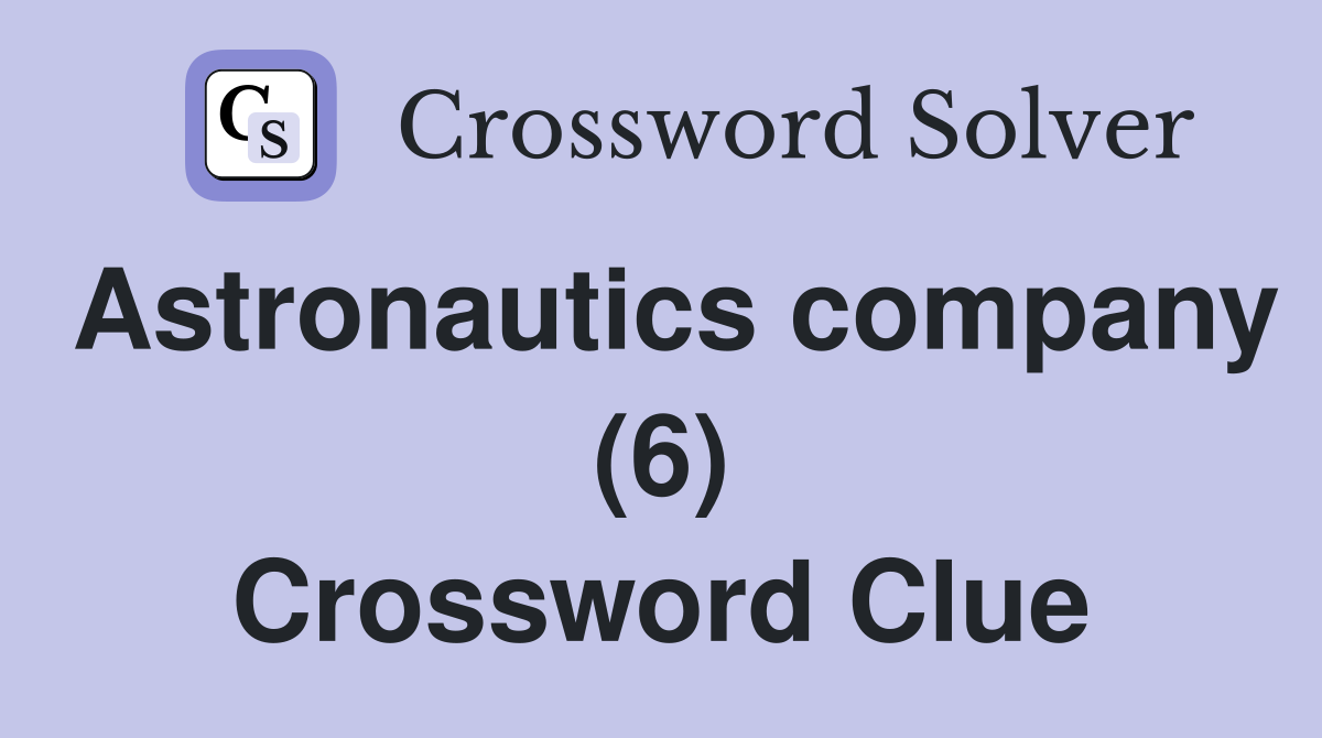Astronautics company (6) Crossword Clue