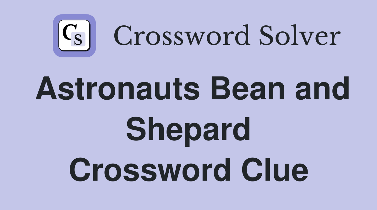 Astronauts Bean and Shepard Crossword Clue