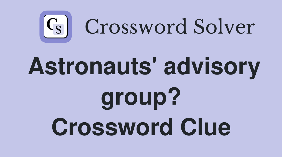 Astronauts' advisory group? Crossword Clue