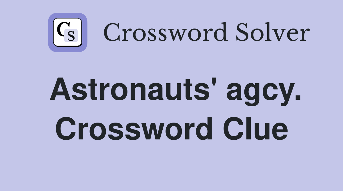 Astronauts' agcy. Crossword Clue