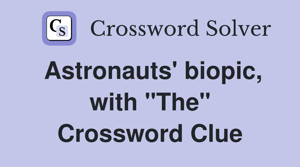 Astronauts' biopic, with "The" Crossword Clue