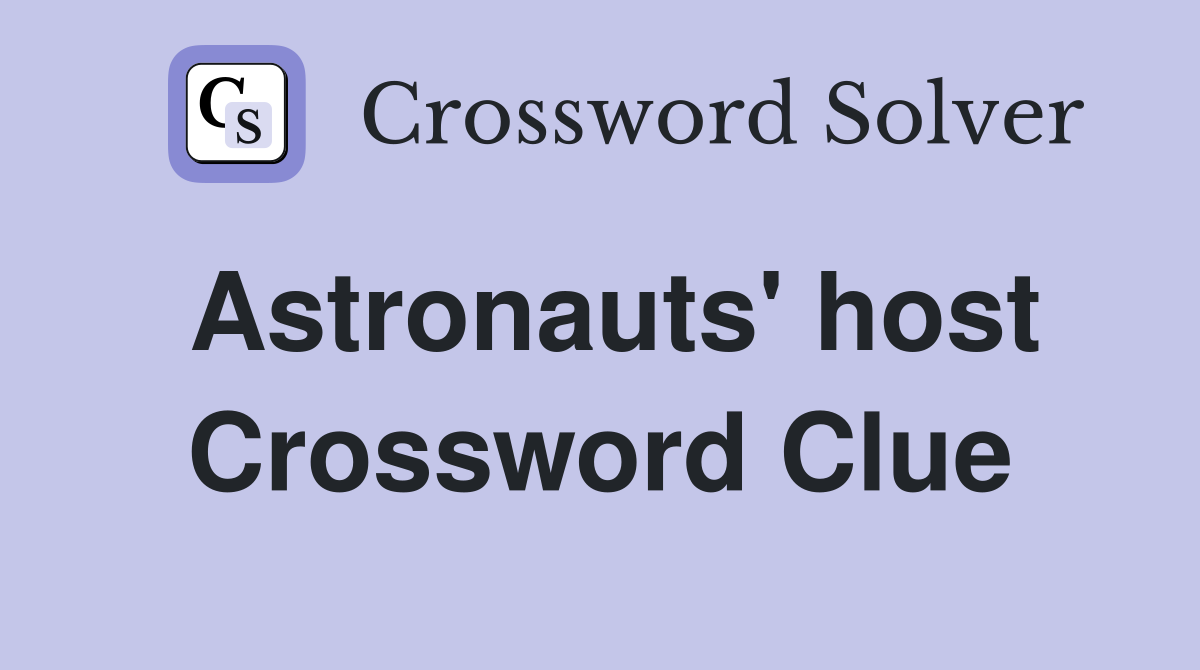 Astronauts' host Crossword Clue