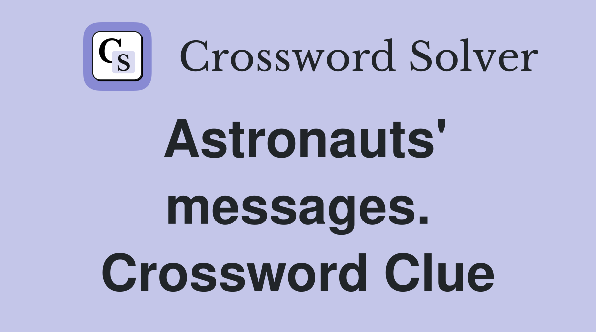 Astronauts' messages. Crossword Clue