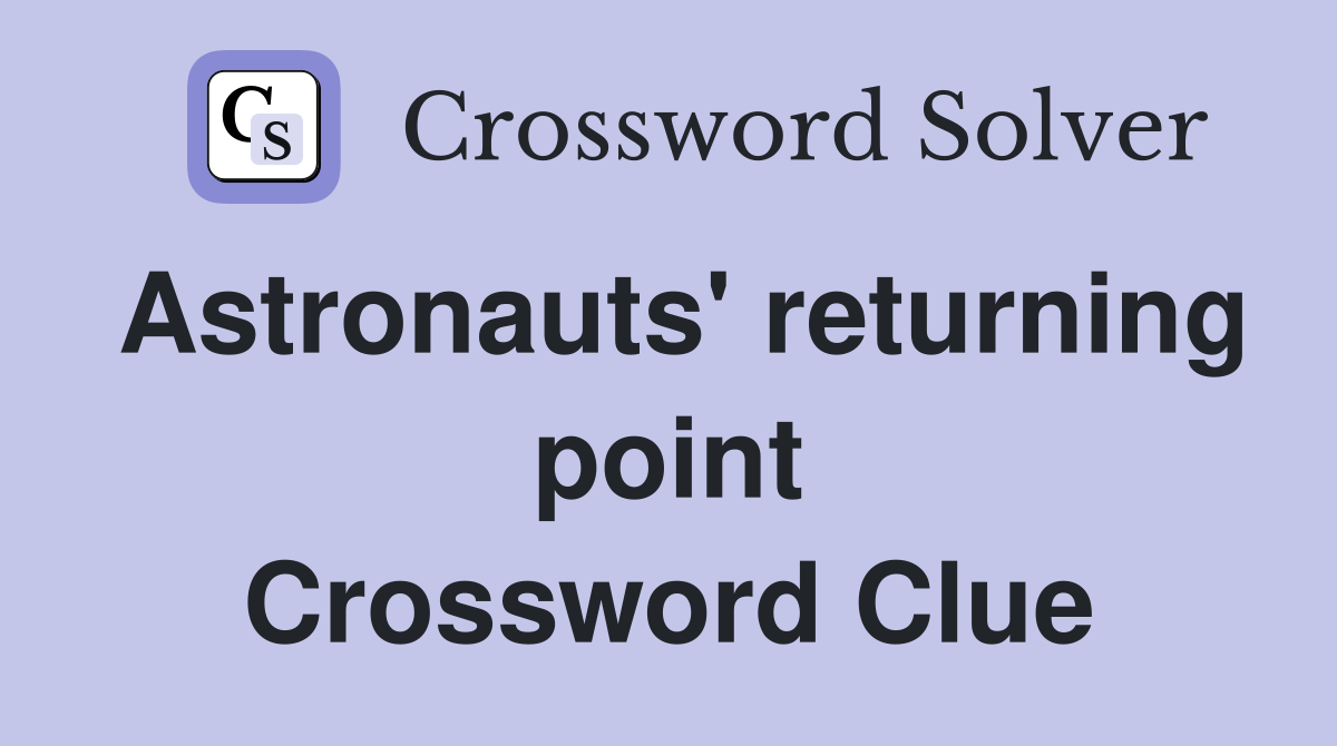 Astronauts' returning point Crossword Clue
