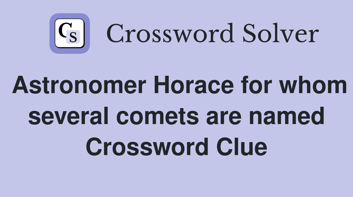 Astronomer Horace for whom several comets are named Crossword Clue