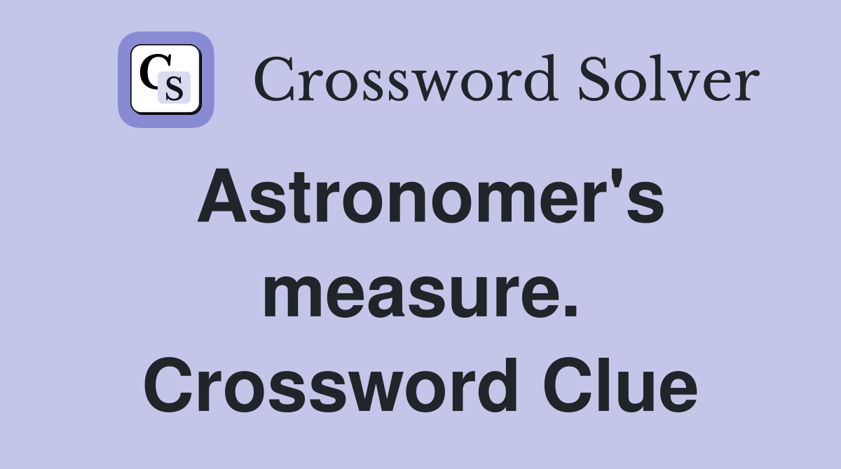 Astronomer's measure. Crossword Clue