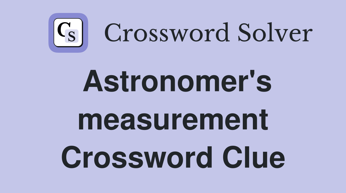 Astronomer's measurement Crossword Clue
