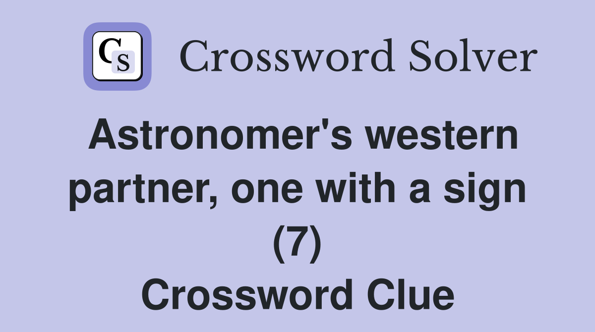 Astronomer's western partner, one with a sign (7) Crossword Clue