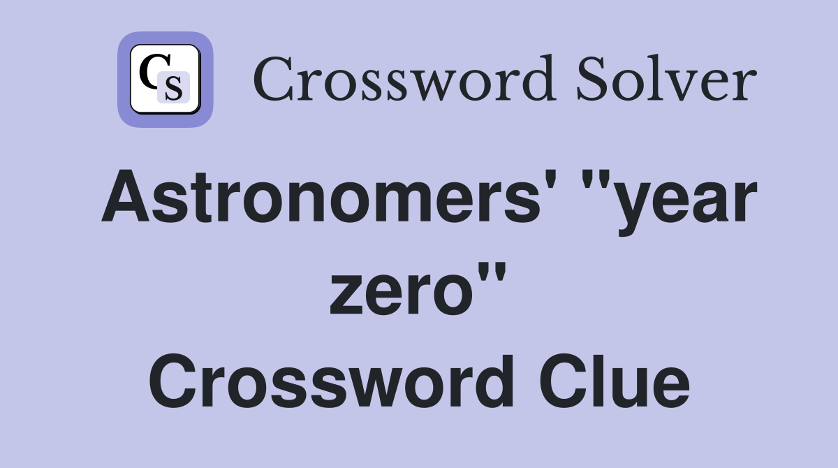 Astronomers' "year zero" Crossword Clue
