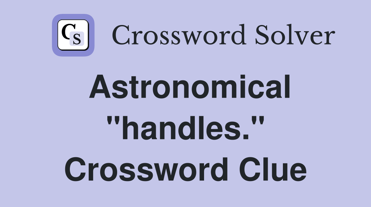Astronomical "handles." Crossword Clue