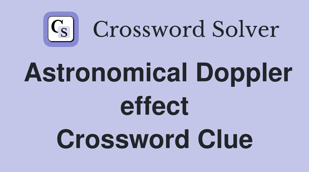 Astronomical Doppler effect Crossword Clue