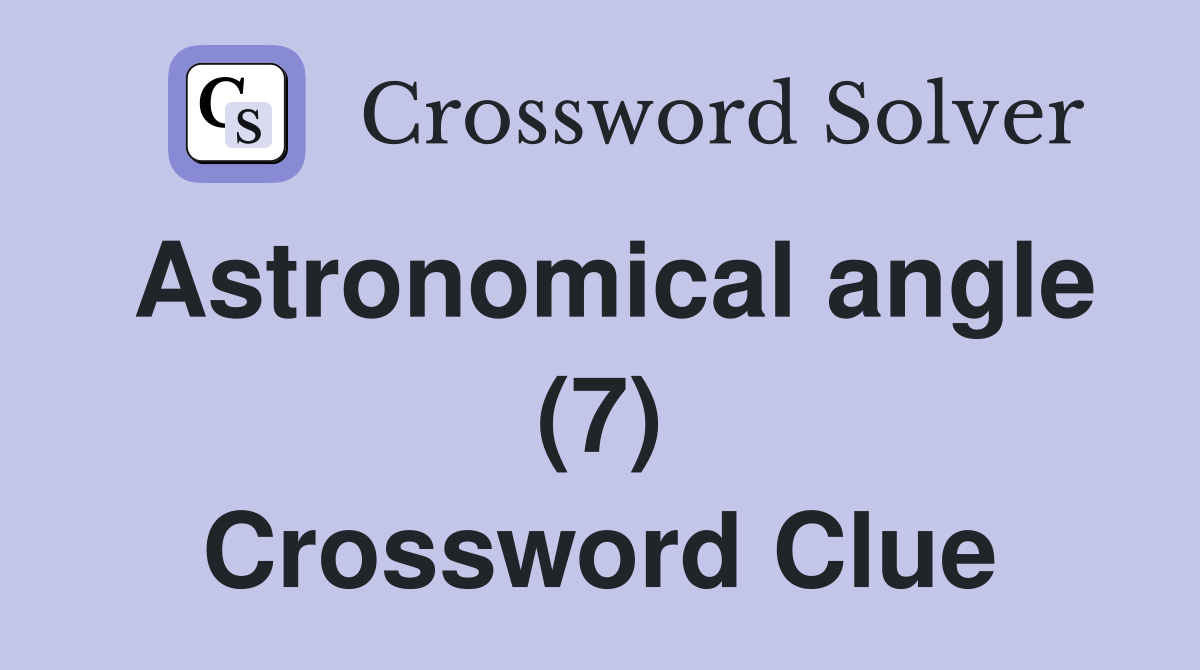 Astronomical angle (7) Crossword Clue