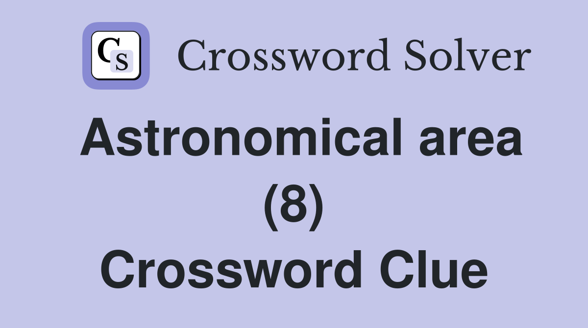 Astronomical area (8) Crossword Clue