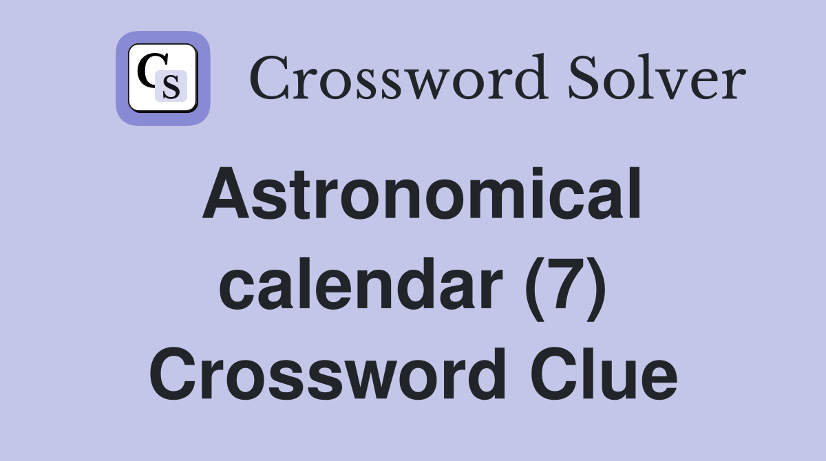 Astronomical calendar (7) Crossword Clue