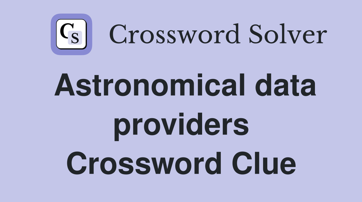 Astronomical data providers Crossword Clue