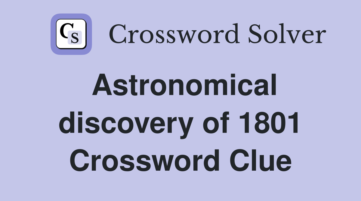 Astronomical discovery of 1801 Crossword Clue