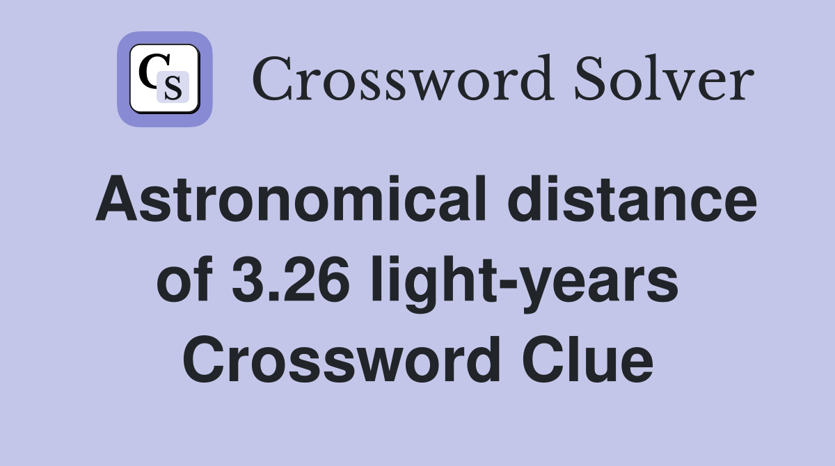 Astronomical distance of 3.26 light-years Crossword Clue
