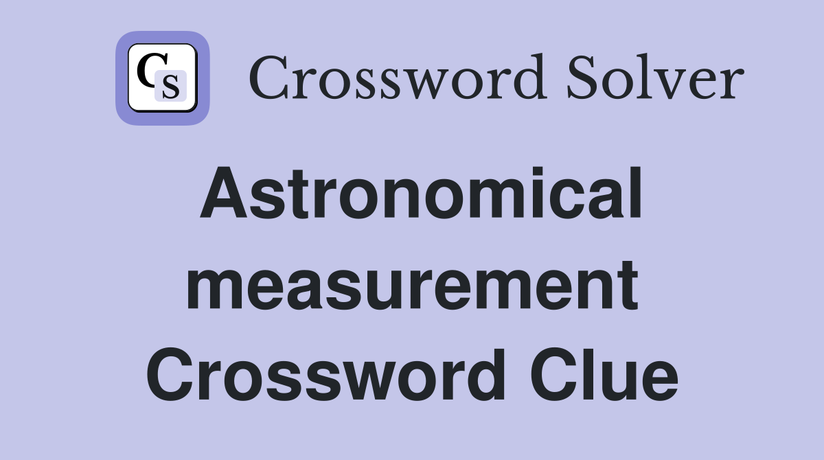 Astronomical measurement Crossword Clue