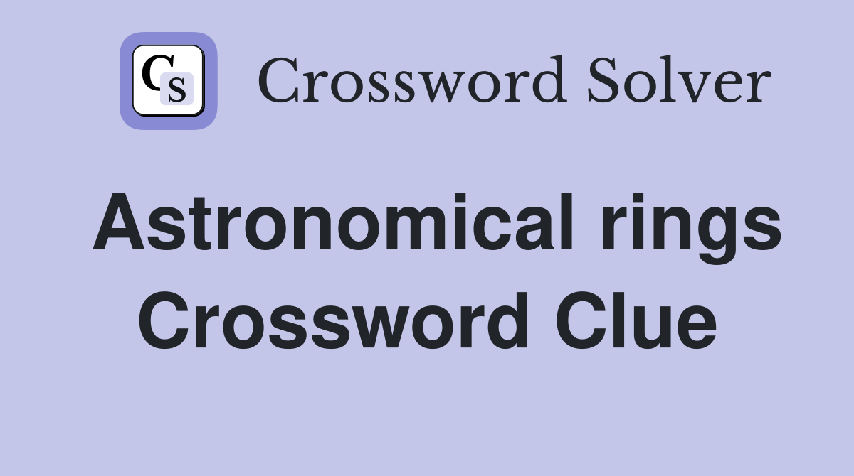 Astronomical rings Crossword Clue