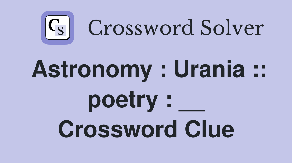 Astronomy : Urania :: poetry : __ Crossword Clue