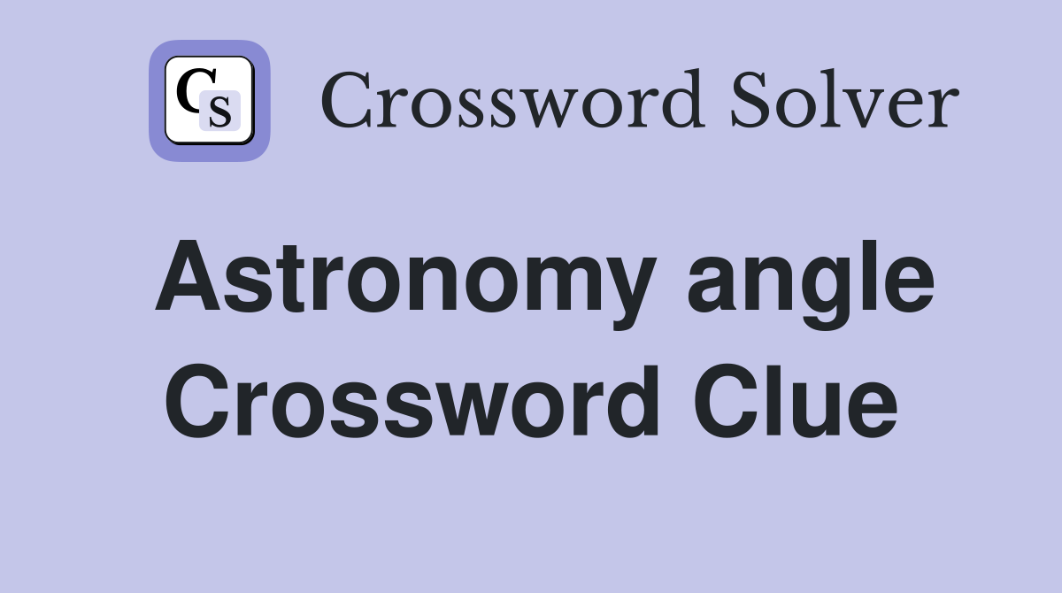 Astronomy angle Crossword Clue