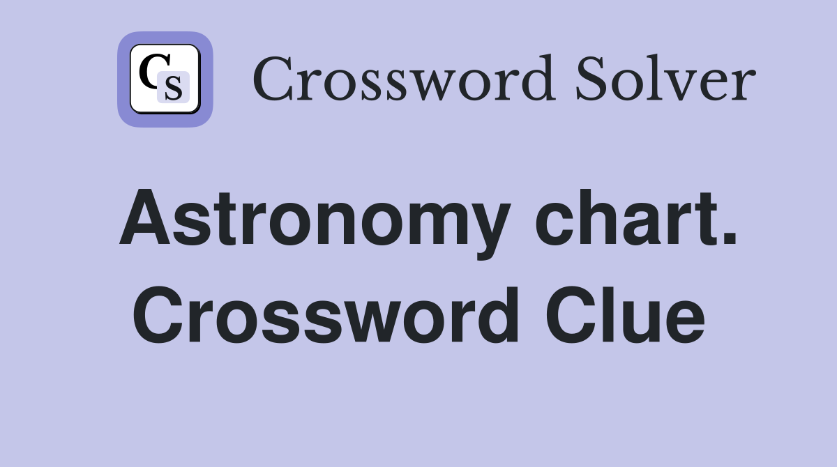 Astronomy chart. Crossword Clue