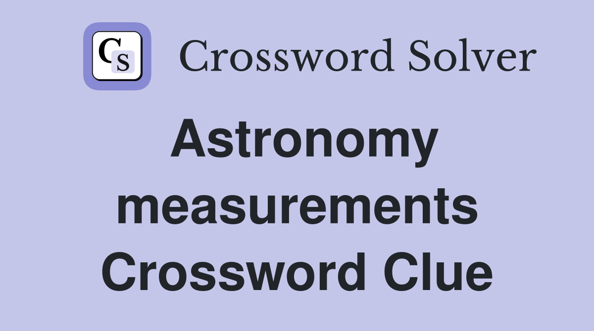 Astronomy measurements Crossword Clue