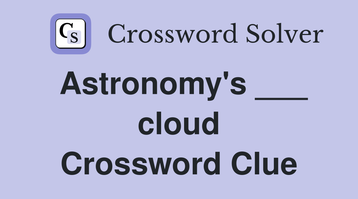 Astronomy's ___ cloud Crossword Clue