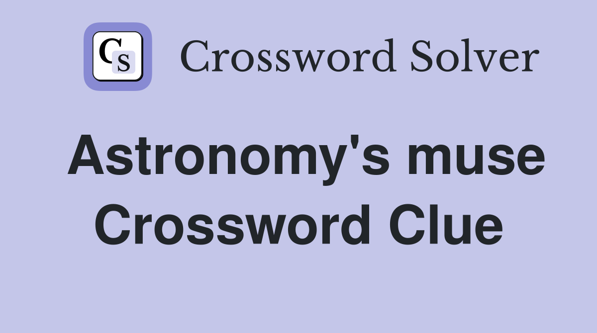Astronomy's muse Crossword Clue