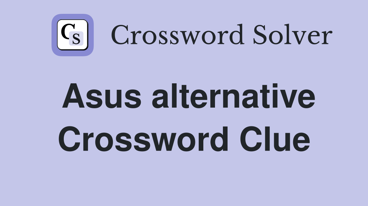 Asus alternative Crossword Clue