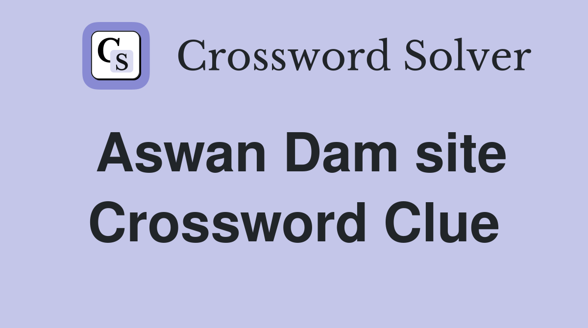 Aswan Dam site Crossword Clue