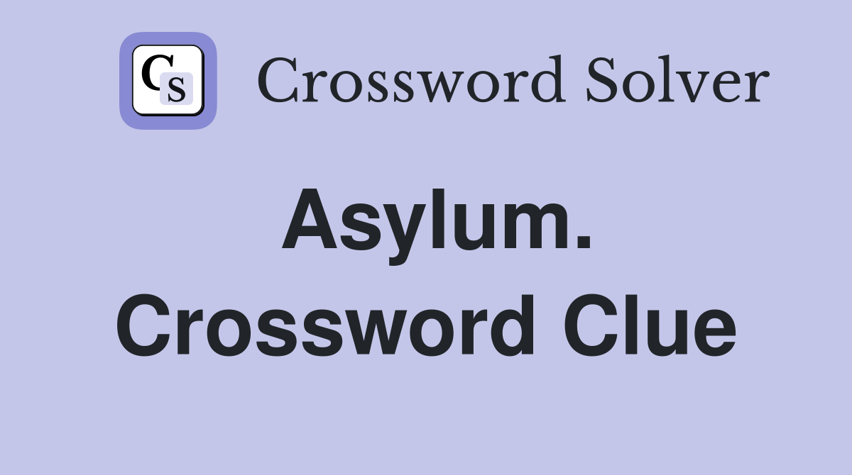 Asylum. Crossword Clue