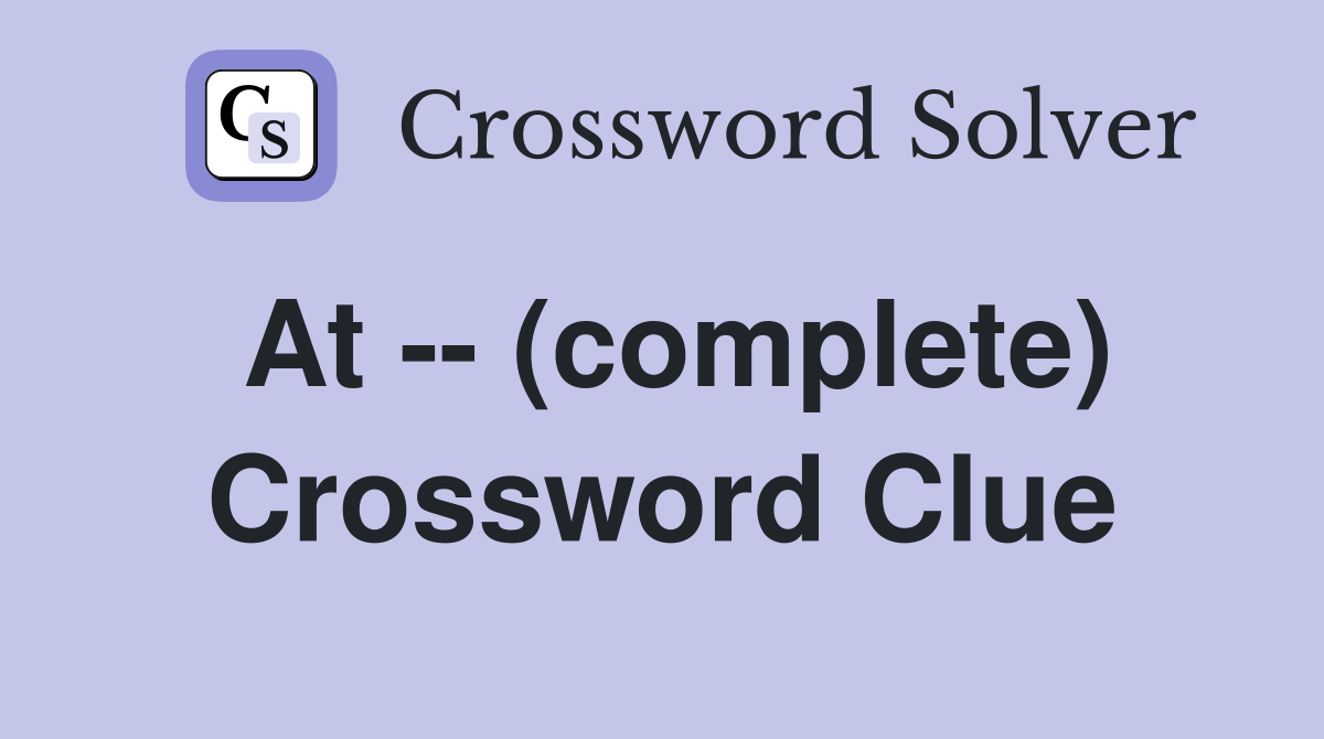 At -- (complete) Crossword Clue