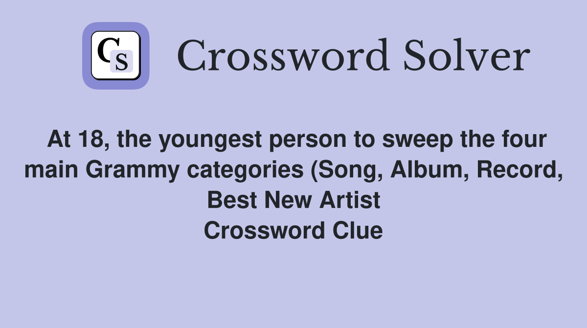 At 18 the youngest person to sweep the four main Grammy categories At 18 the youngest person to sweep the four main Grammy categories