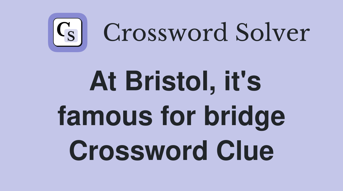 At Bristol, it's famous for bridge Crossword Clue